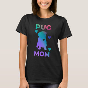 Pug Mom Colourful Pug   Pug Dog Mom Best Pug Mom E T-Shirt