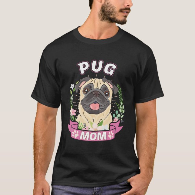 Pug Mom Mother'S Day Gift T-Shirt (Front)