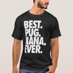 Pug Nana  Best Pug Nana Ever Dog T-Shirt