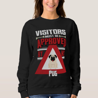 Pug Owner - Visitors Must Be Approved By My Pug C Sweatshirt