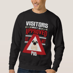 Pug Owner - Visitors Must Be Approved By My Pug C Sweatshirt