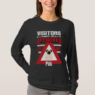 Pug Owner - Visitors Must Be Approved By My Pug C T-Shirt