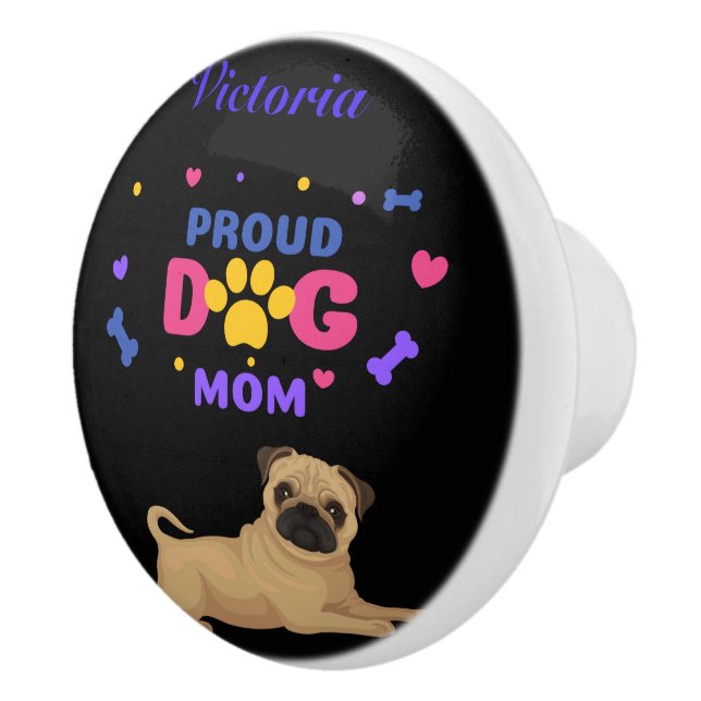 Pug Proud Dog Mom Ceramic Knob (Right)