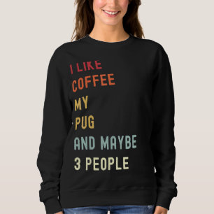 Pug Retro Dog And Coffee 1 Sweatshirt