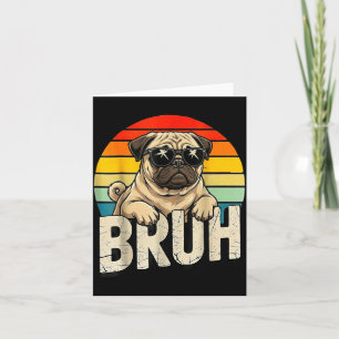 Pug Says Bruhadorable Dog Funny Humor Fashion Meme Card