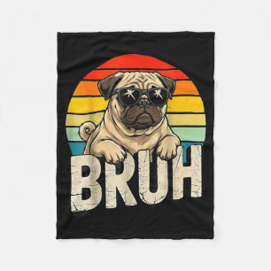 Pug Says Bruhadorable Dog Funny Humor Fashion Meme Fleece Blanket