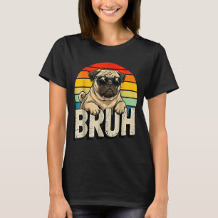 Pug Says Bruhadorable Dog Funny Humor Fashion Meme T-Shirt