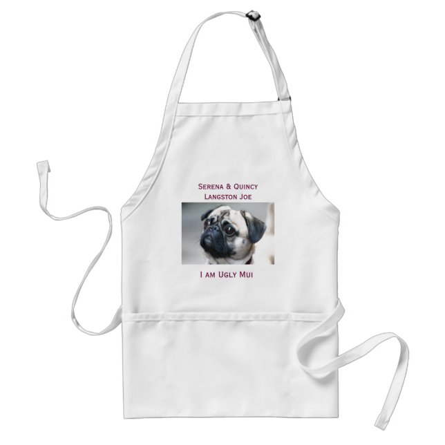 PUG, Serena & Quincy Langston Joe, I am Ug... Standard Apron (Front)