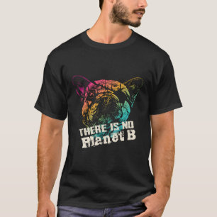 Pug There Is No Planet B - Climate Change Is Real T-Shirt