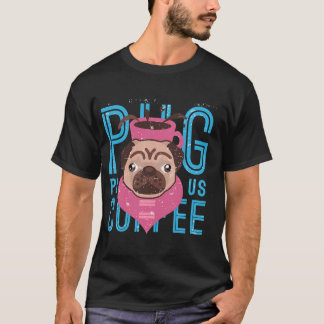 Pug with coffee T-Shirt