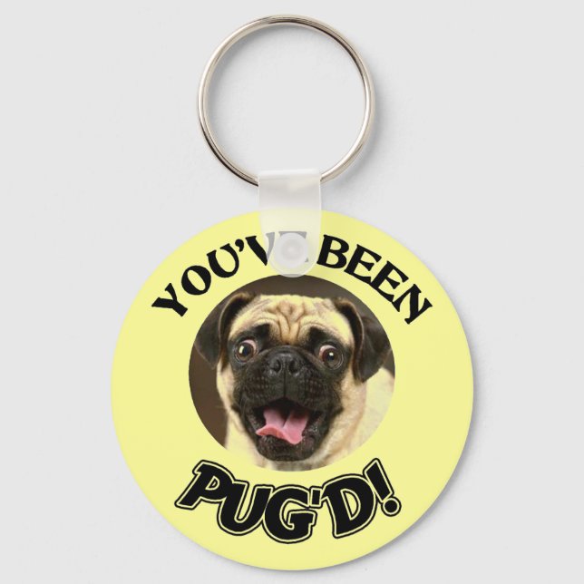 PUG - YOU'VE BEEN PUG'D!  KEYCHAIN KEYRING DOG PET (Front)
