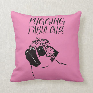 Pugging Fabulous Throw Pillow