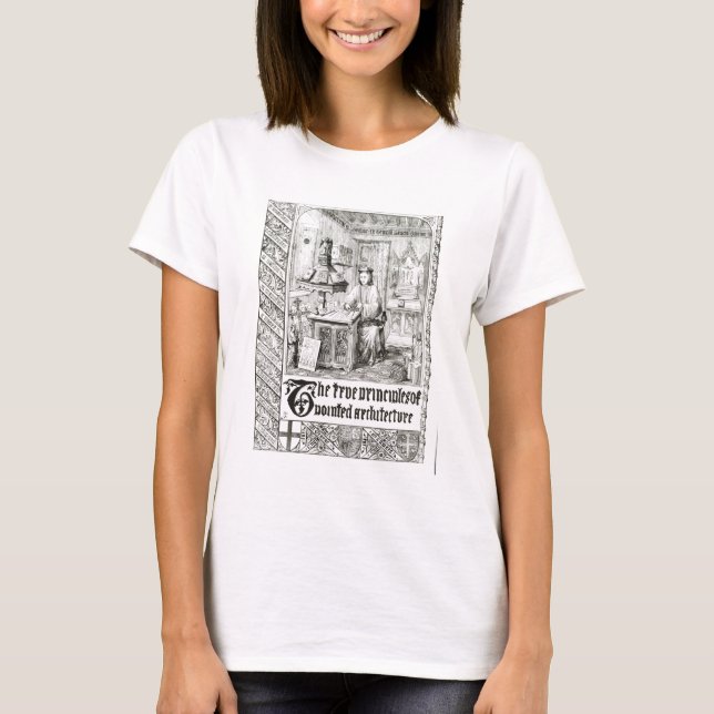 Pugin at work, frontispiece from 'True Principles T-Shirt (Front)