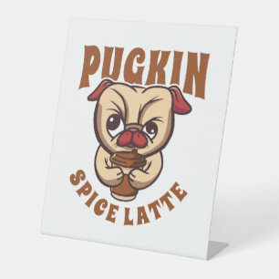 Pugkin Spice Latte Coffee Pumpkin Spice Pug Owner Pedestal Sign