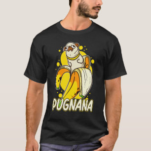 Pugnana Funny Dog Pug Lover Banana T-Shirt