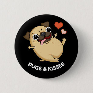 Pugs And Kisses Funny Dog Pun Dark BG 2 Inch Round Button