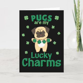 Pugs Are My Lucky Charms St Patrick's Day Card