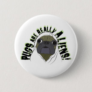 pugs are really aliens 2 inch round button