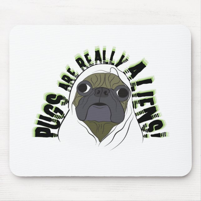 pugs ARE REALLY ALIENS Mouse Pad (Front)