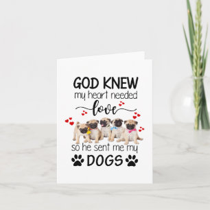 Pugs God Knew My Heart Needed Love Dog Lovers Card