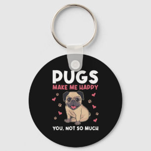 Pugs Make Me Happy You Not So Much Funny Pug Dog M Keychain