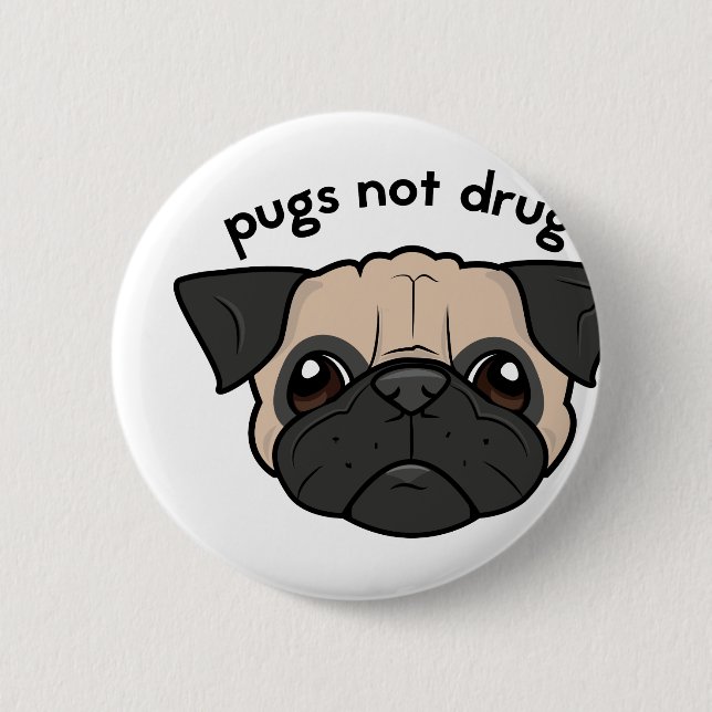 Pugs Not Drugs 2 Inch Round Button (Front)