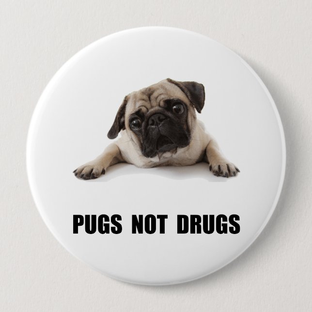 Pugs Not Drugs 4 Inch Round Button (Front)