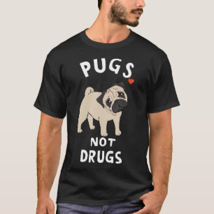Pugs Not Drugs Funny For Men Women Young T-Shirt