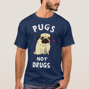 Pugs Not Drugs Funny Present For Dog Lover Tee Pet