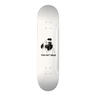 Pugs Not Drugs Skateboard
