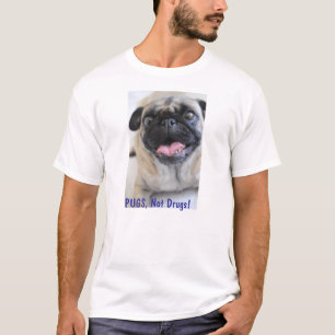Pugs, not drugs Tshirt