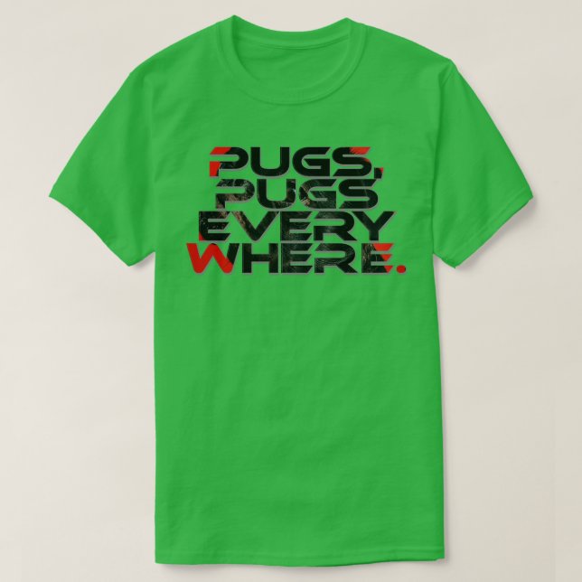 Pugs pugs every where T-Shirt (Design Front)