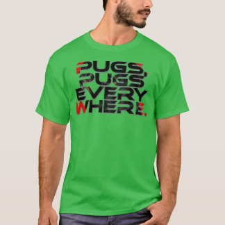 Pugs pugs every where T-Shirt