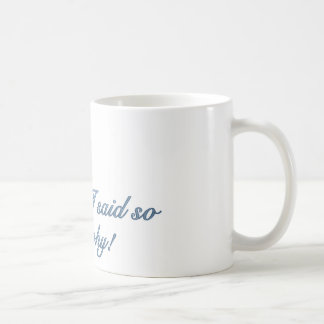 Puisque j'ai dit ainsi la tasse de café