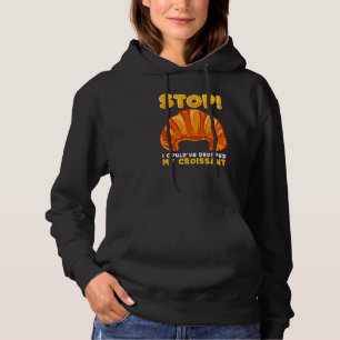 Pull À Capuche Arrêtez ! J'Aurais Pu Laisser Mon Croissant Sarcas