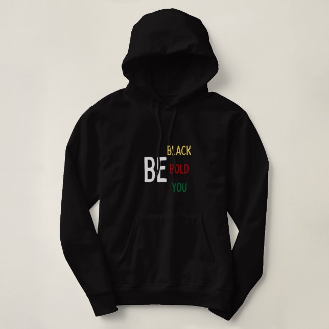 Pull À Capuche BE: Black, Bold, You Sweatshirt (Design devant)