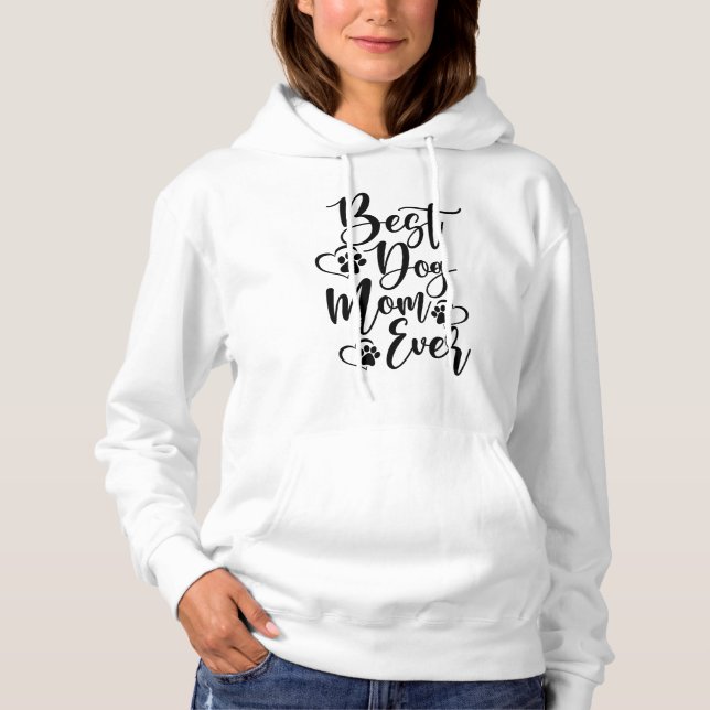 Pull À Capuche Best Dog Mom Ever Women’s Hoodie– Cute Pet Lover (Devant)