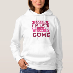 Pull À Capuche Désolé, je suis en retard Je ne voulais pas venir