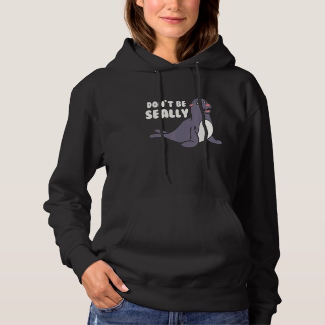 Pull À Capuche Drôle Ne Pas Être Sceau De Phoque (Devant)