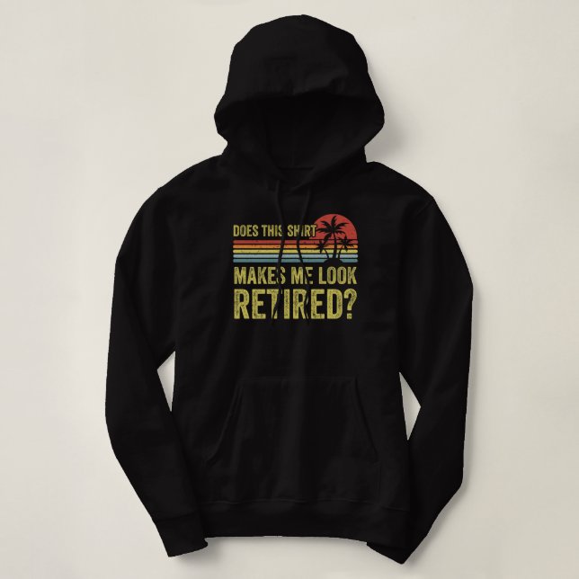 Pull À Capuche Est-Ce Que Cette Chemise Me Rend Retraitée (Design devant)
