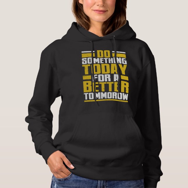 Pull À Capuche Faites quelque chose aujourd'hui pour un meilleur  (Devant)