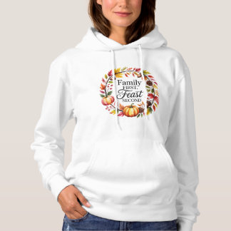 Pull À Capuche Family First Feast Second Thanksgiving Fall Quote 