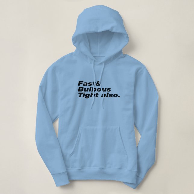 Pull À Capuche Fast & Bulbous Tight aussi. (Design devant)