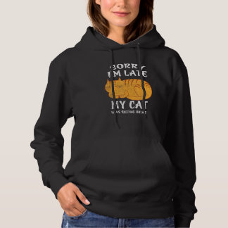 Pull À Capuche Femme Chat Désolé je suis en retard Mon chat était