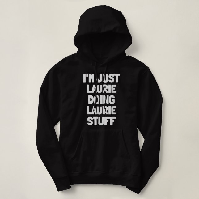 Pull À Capuche Je suis juste Laurie faisant Laurie Stuff (Design devant)