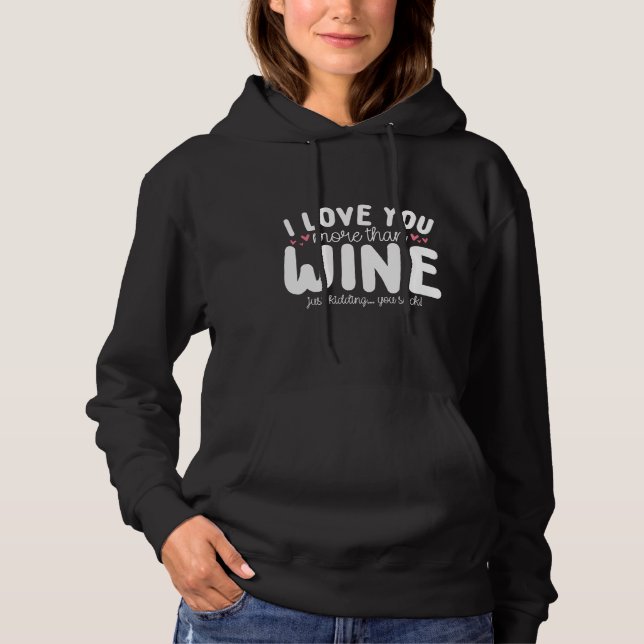 Pull À Capuche Je T'Aime Plus Que J'Aime Le Vin (Devant)