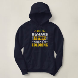 Pull À Capuche La vie est meilleure quand je colore - Funny Color