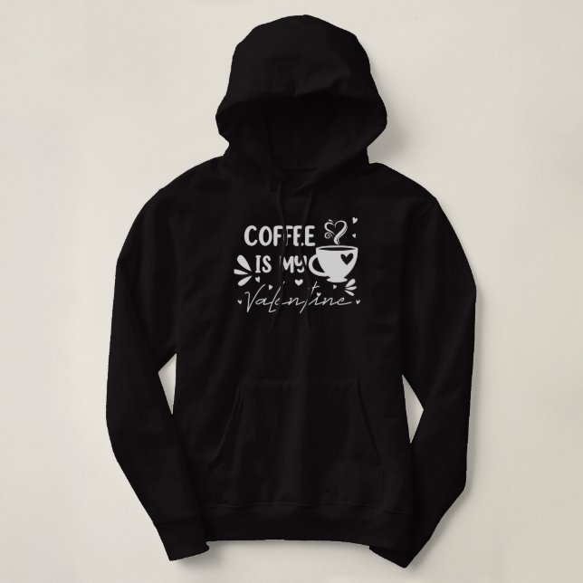 PULL À CAPUCHE LE CAFÉ EST MON VALENTIN (Design devant)
