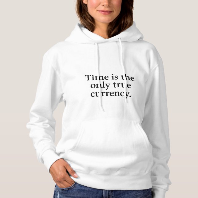Pull À Capuche Le temps est la seule vraie monnaie - Citation min (Devant)