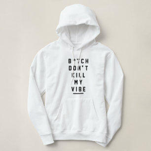 Pull À Capuche Moletom Dont Kill my Vibe